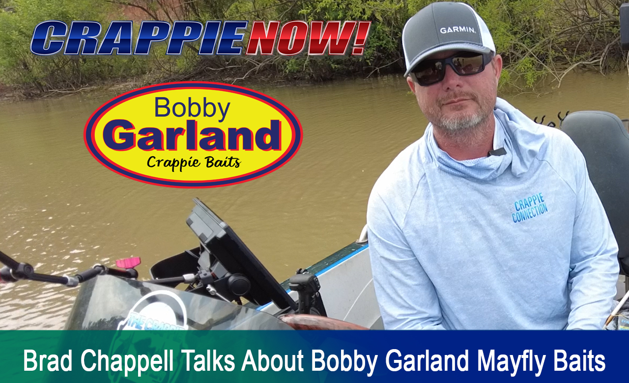 CN Bobby Garland Mayfly Brad Chappell - Crappie Now